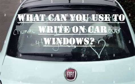 What Can You Use to Write on Car Windows: A Creative Exploration of Unconventional Tools and Ideas